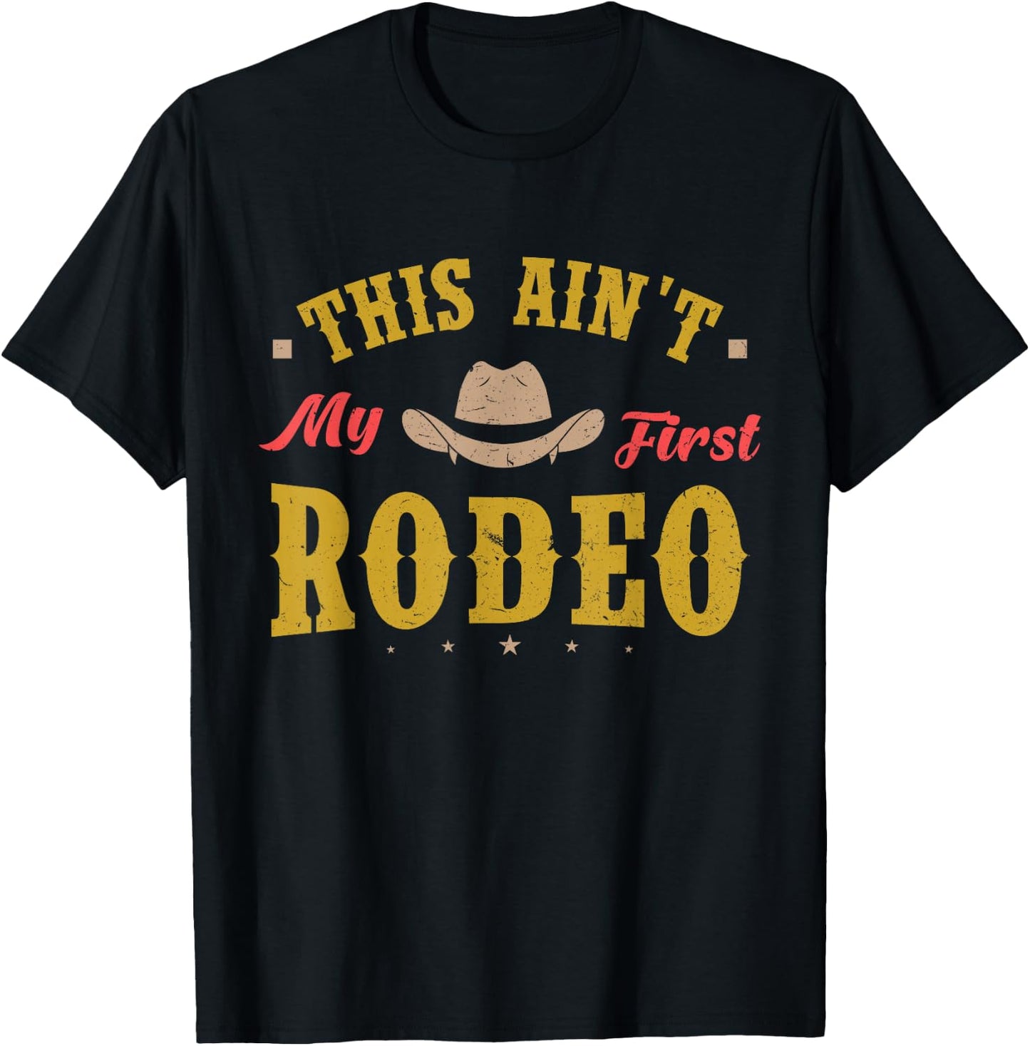 This Ain't My First Rodeo Equestrian Rodeo Cowboy T-Shirt - T-Shirt | Black