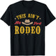 This Ain't My First Rodeo Equestrian Rodeo Cowboy T-Shirt - T-Shirt | Black