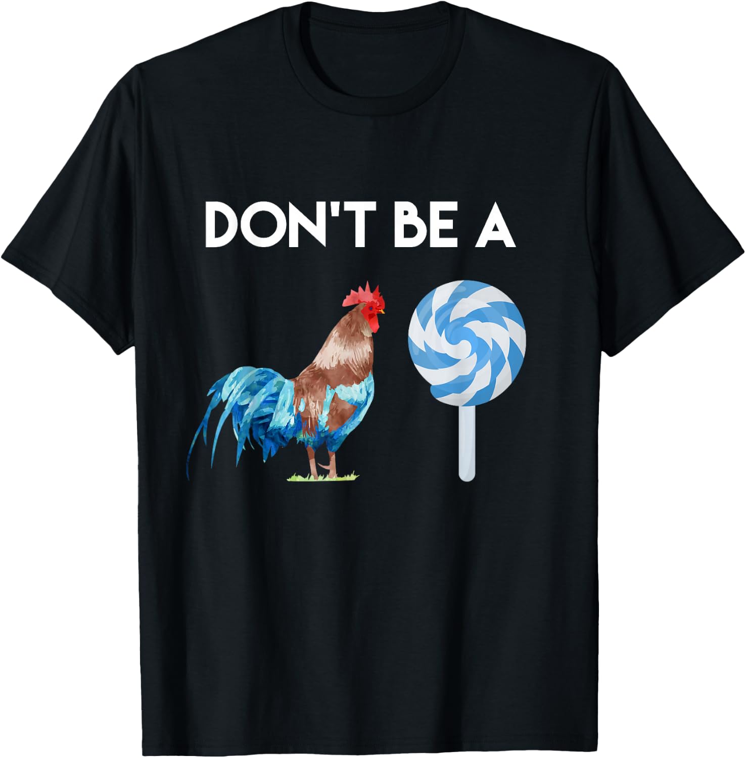Don't Be A Cock or A Sucker T Shirt T-Shirt - T-Shirt | Black