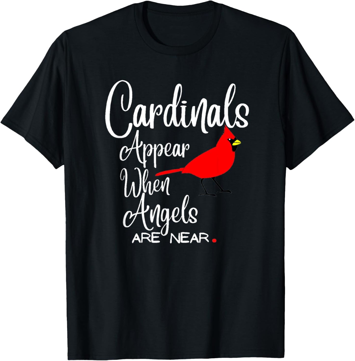 Wonderful Birds quote, cardinals appear when angels are near T-Shirt - T-Shirt | Black