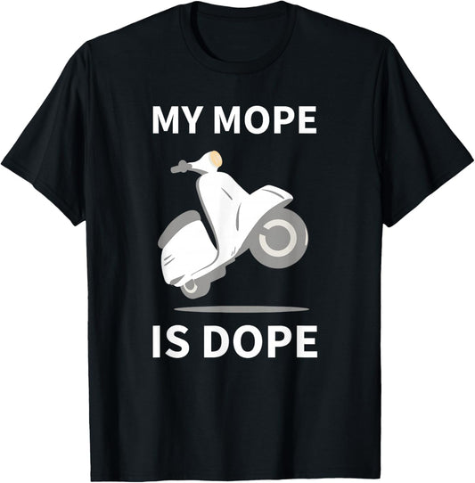 My Mope Is Dope Motorbike Scooter Motocross Moped T-Shirt - T-Shirt | Black