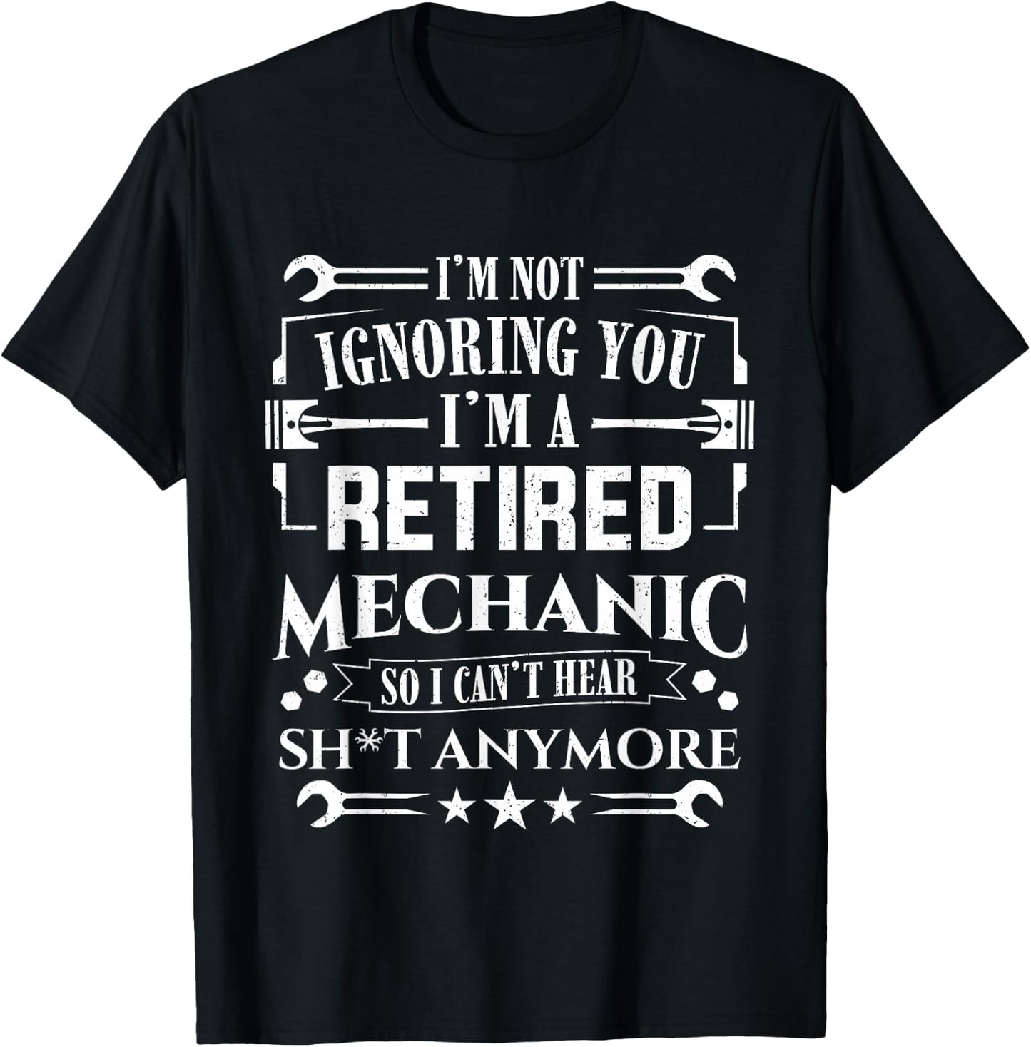 Retirement I'm Not Ignoring You I'm A Retired Mechanic T-Shirt - T-Shirt | Black
