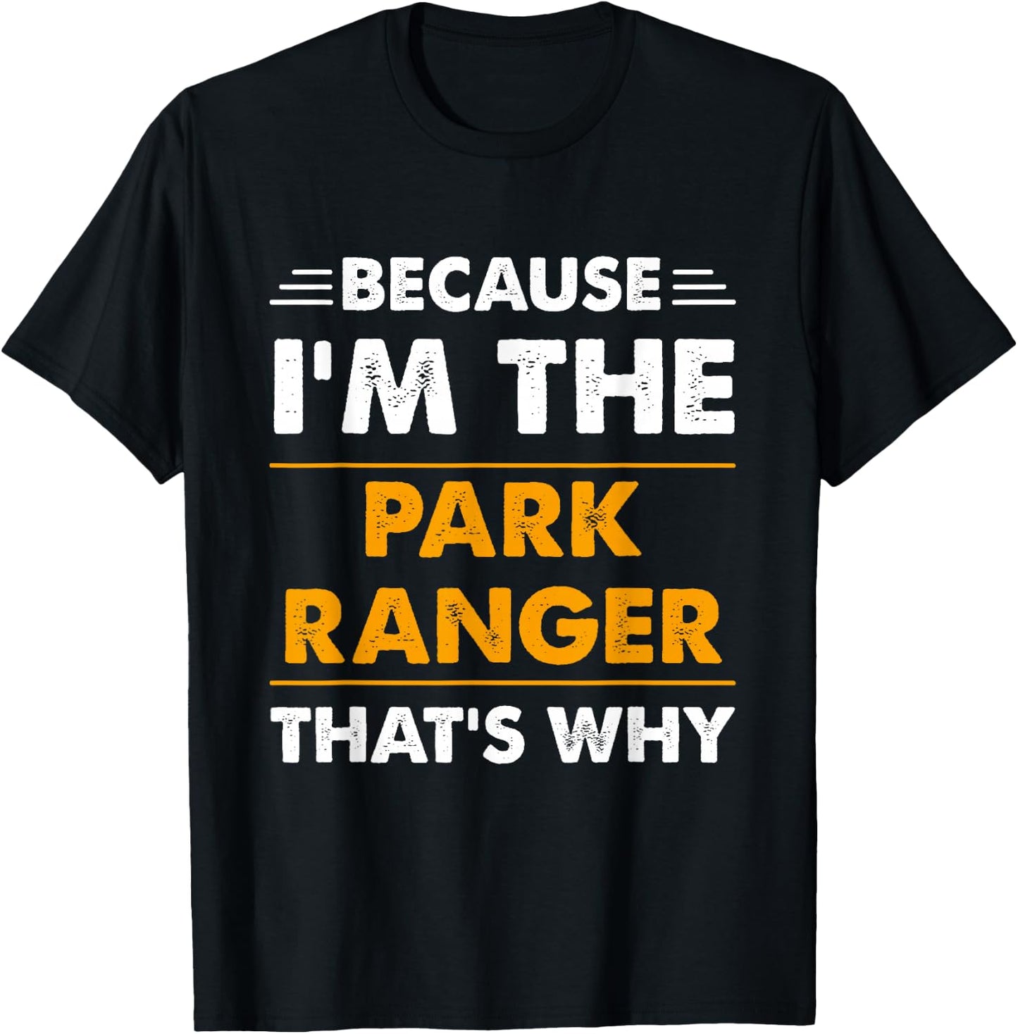 Because I'm The Park Ranger Thats Why Funny T-Shirt - T-Shirt | Black