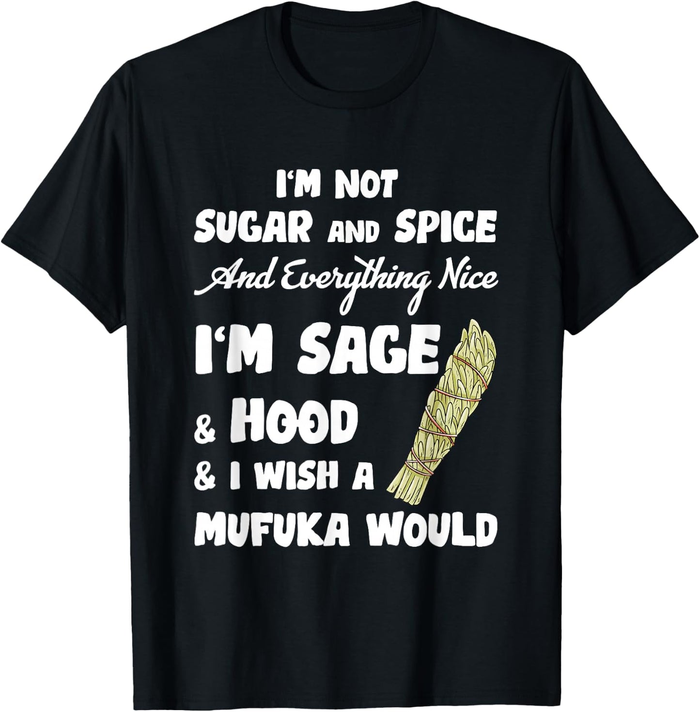 I'm Not Sugar And Spice And Everything Nice I'm Sage Hood T-Shirt - T-Shirt | Black