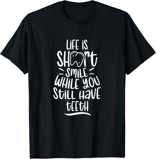 Smile While You Still Have Teeth Dentistry Dentist Tooth T-Shirt - T-Shirt | Black