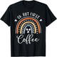 Ok But First Coffee Rainbow Mom Gifts Coffee Lover Saying T-Shirt - T-Shirt | Black
