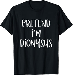 Pretend I'm Dionysus Costume Party Funny Greek God Halloween T-Shirt - T-Shirt | Black