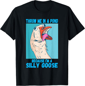 Throw Me In A Pond Because I'm A Silly Goose T-Shirt - T-Shirt | Black