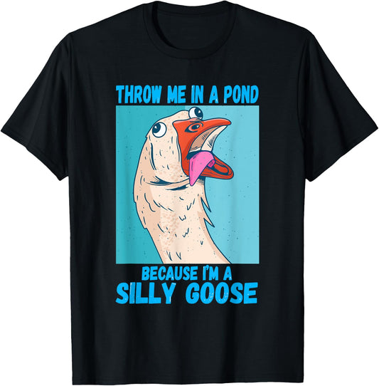 Throw Me In A Pond Because I'm A Silly Goose T-Shirt - T-Shirt | Black