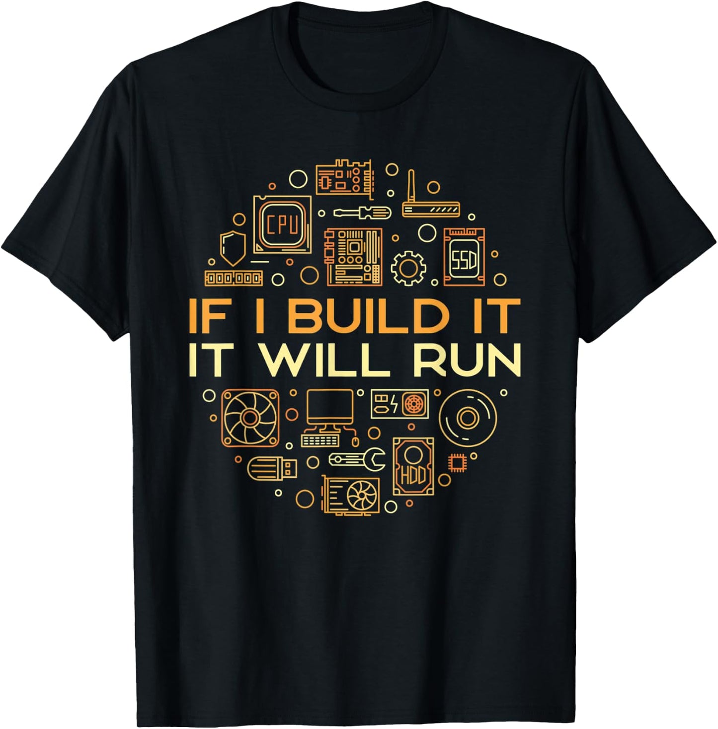 If I Build It It Will Run - Computer or PC Builder T-Shirt - T-Shirt | Black