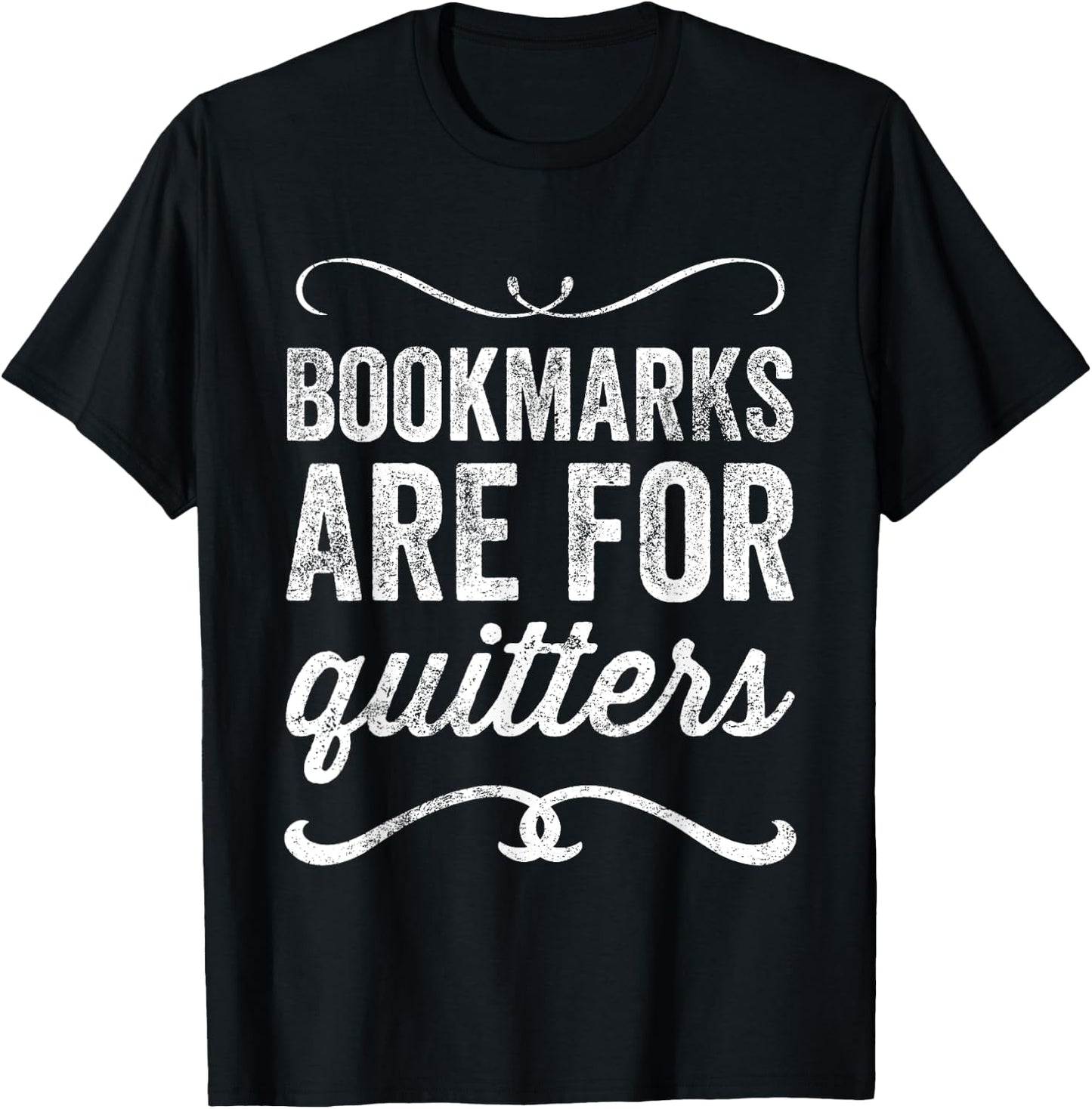 Bookmarks Are For Quitters - Funny Bookworm T-Shirt - T-Shirt | Black