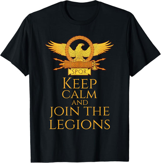 Roman Legionary Eagle - Keep Calm And Join The Legions T-Shirt - T-Shirt | Black