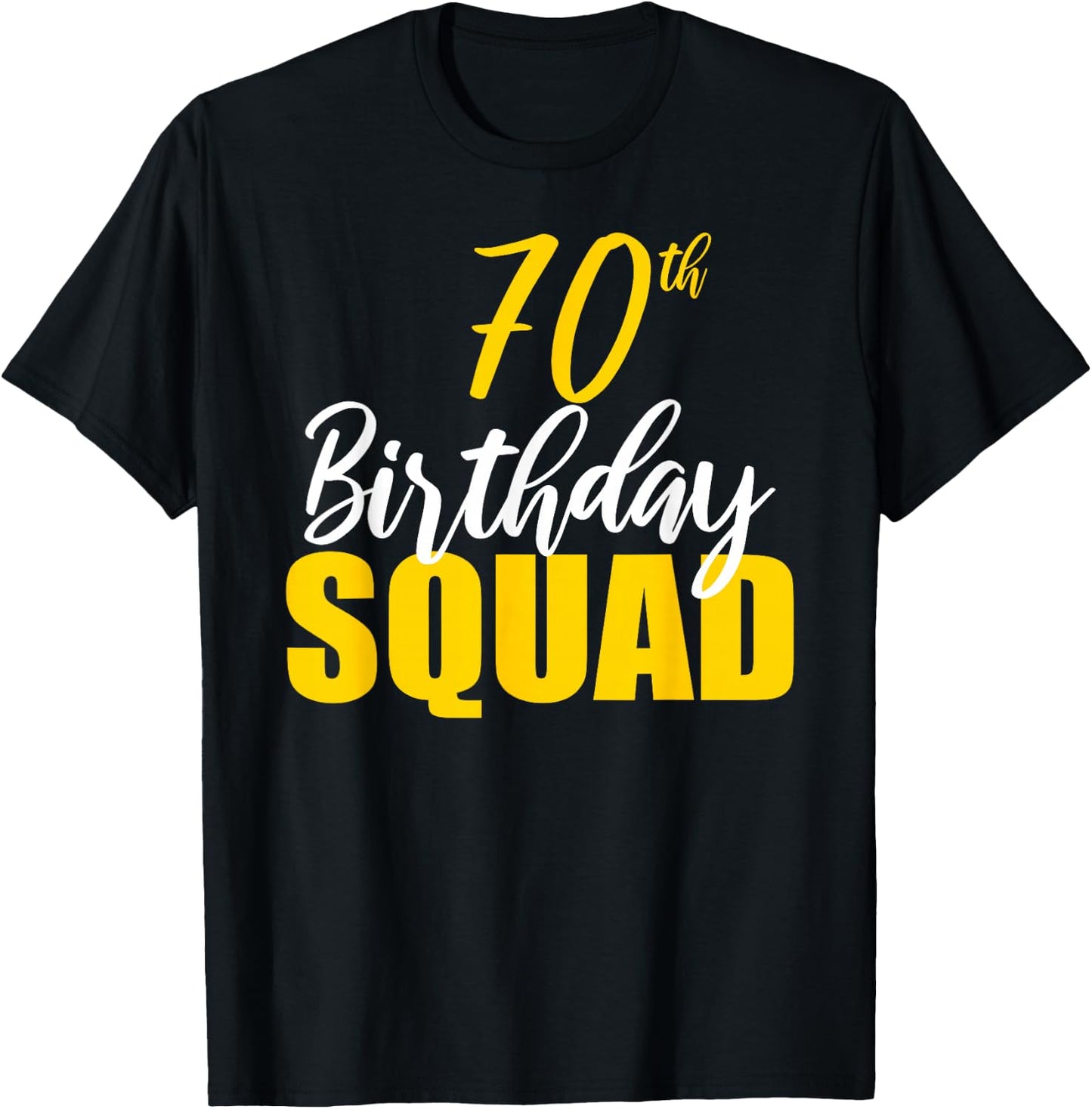 70th Happy Birthday Squad Party Bday Family Group Reunion T-Shirt - T-Shirt | Black