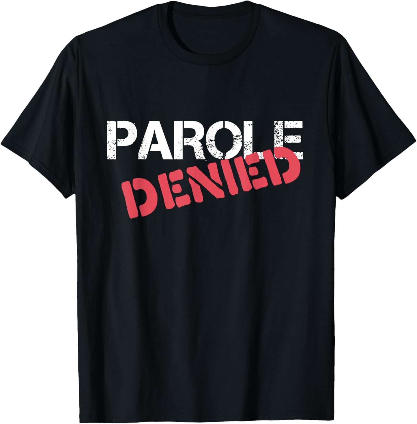 Parole Denied Funny Probation Prison Parody T-Shirt - T-Shirt | Black