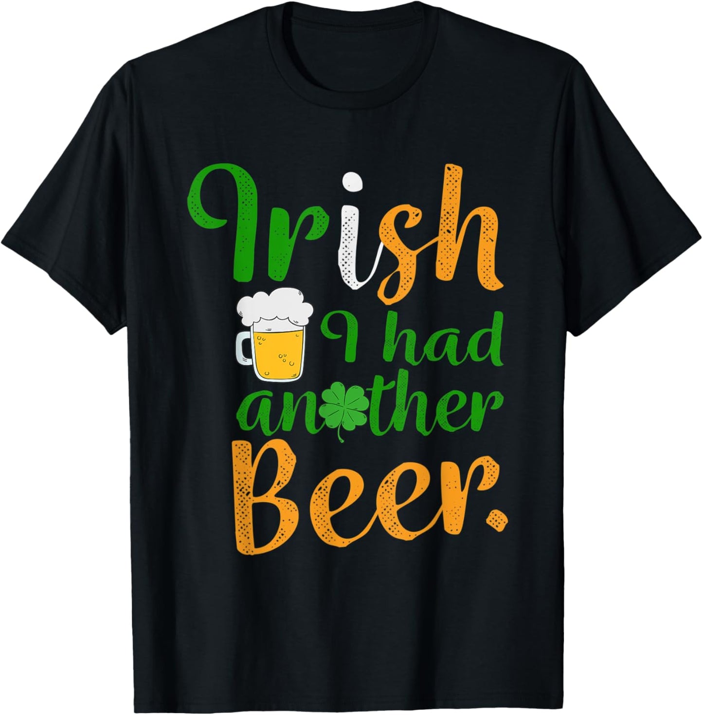 Irish I had another beer T-Shirt - T-Shirt | Black