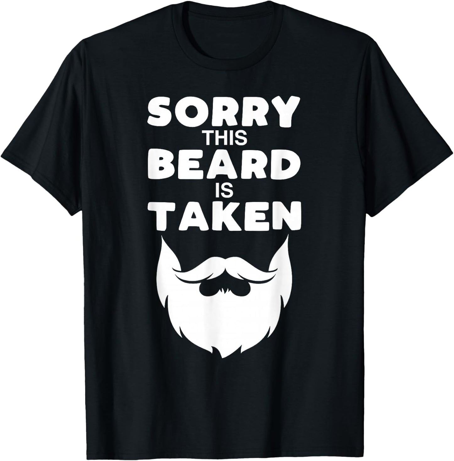 Sorry This Beard is Taken Funny Valentines Day Gift T-Shirt - T-Shirt | Black