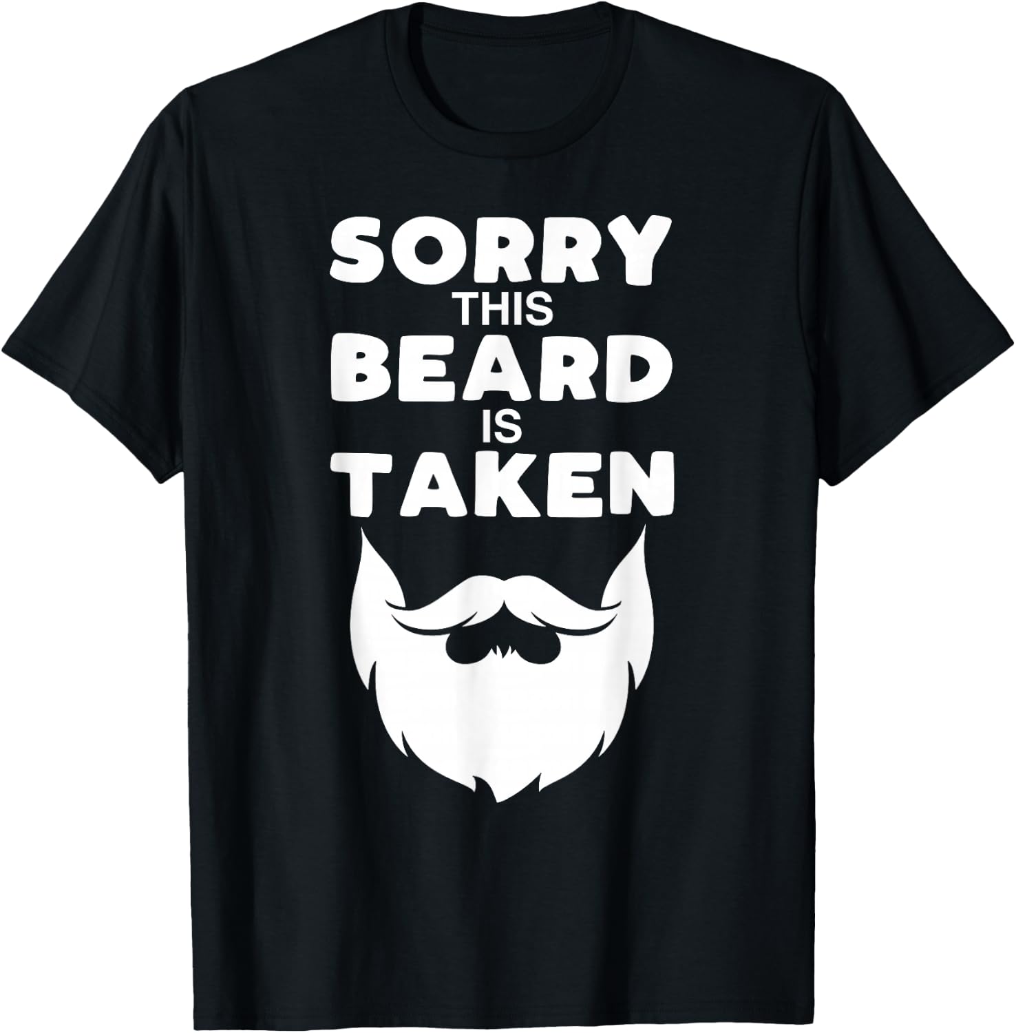 Sorry This Beard is Taken Funny Valentines Day Gift T-Shirt - T-Shirt | Black
