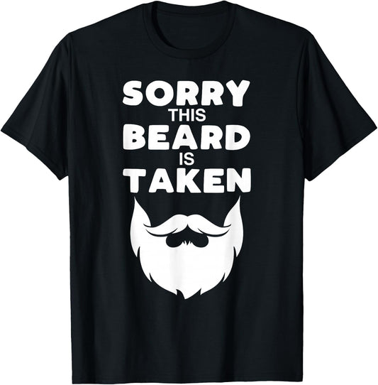 Sorry This Beard is Taken Funny Valentines Day Gift T-Shirt - T-Shirt | Black