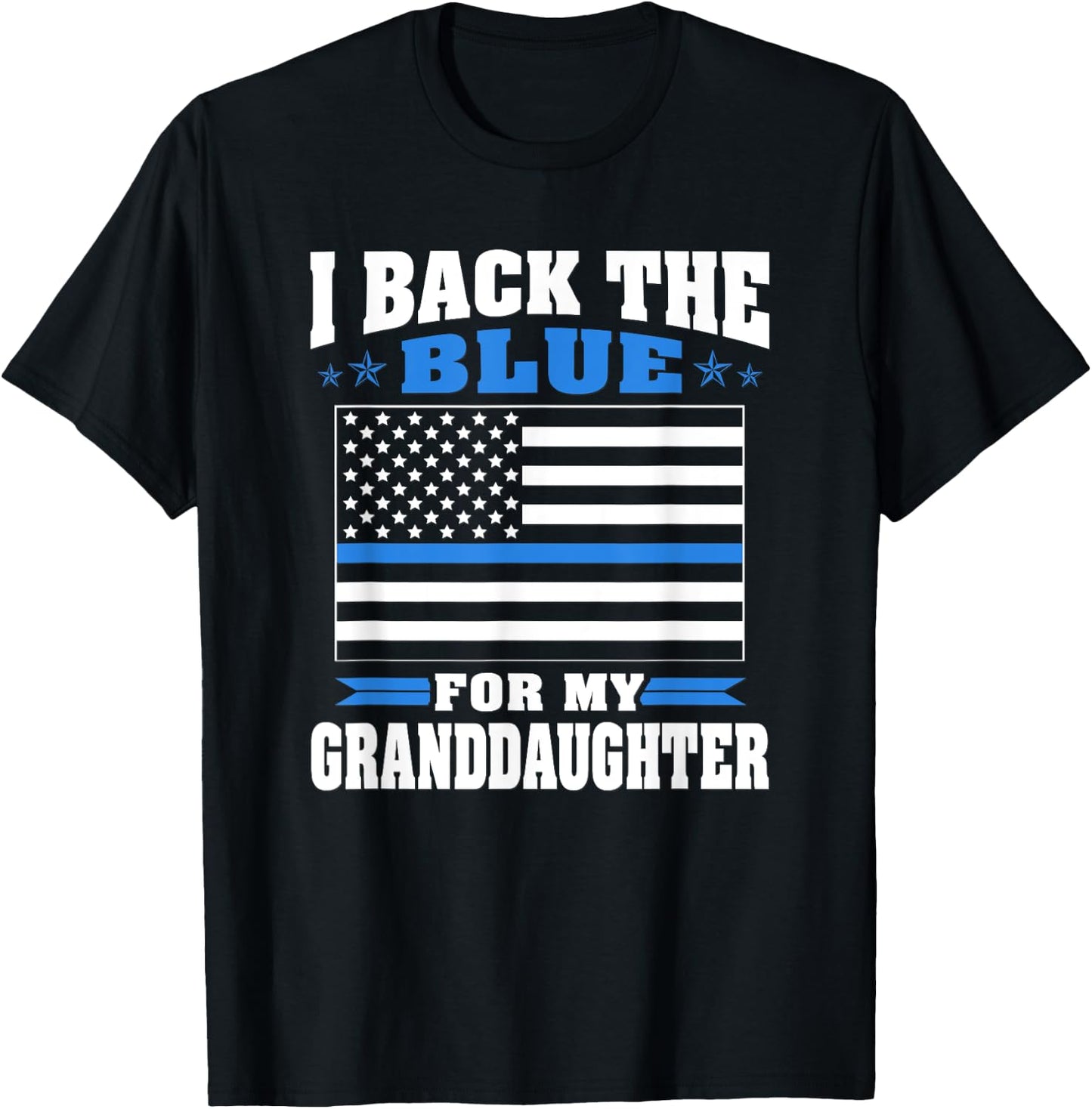 I Back The Blue For My Granddaughter - Police Grandparents T-Shirt - T-Shirt | Black