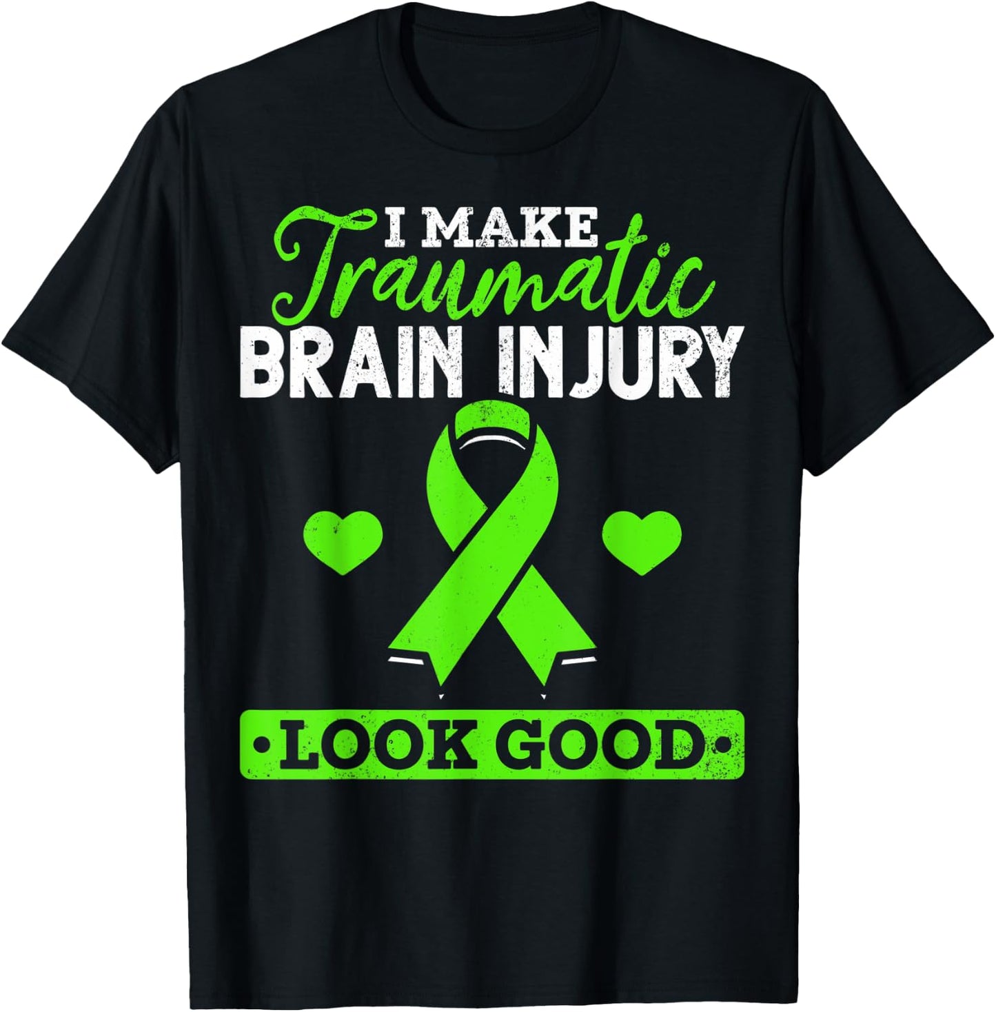 I Make TBI Look Good TBI Traumatic Brain Injury Awareness T-Shirt - T-Shirt | Black