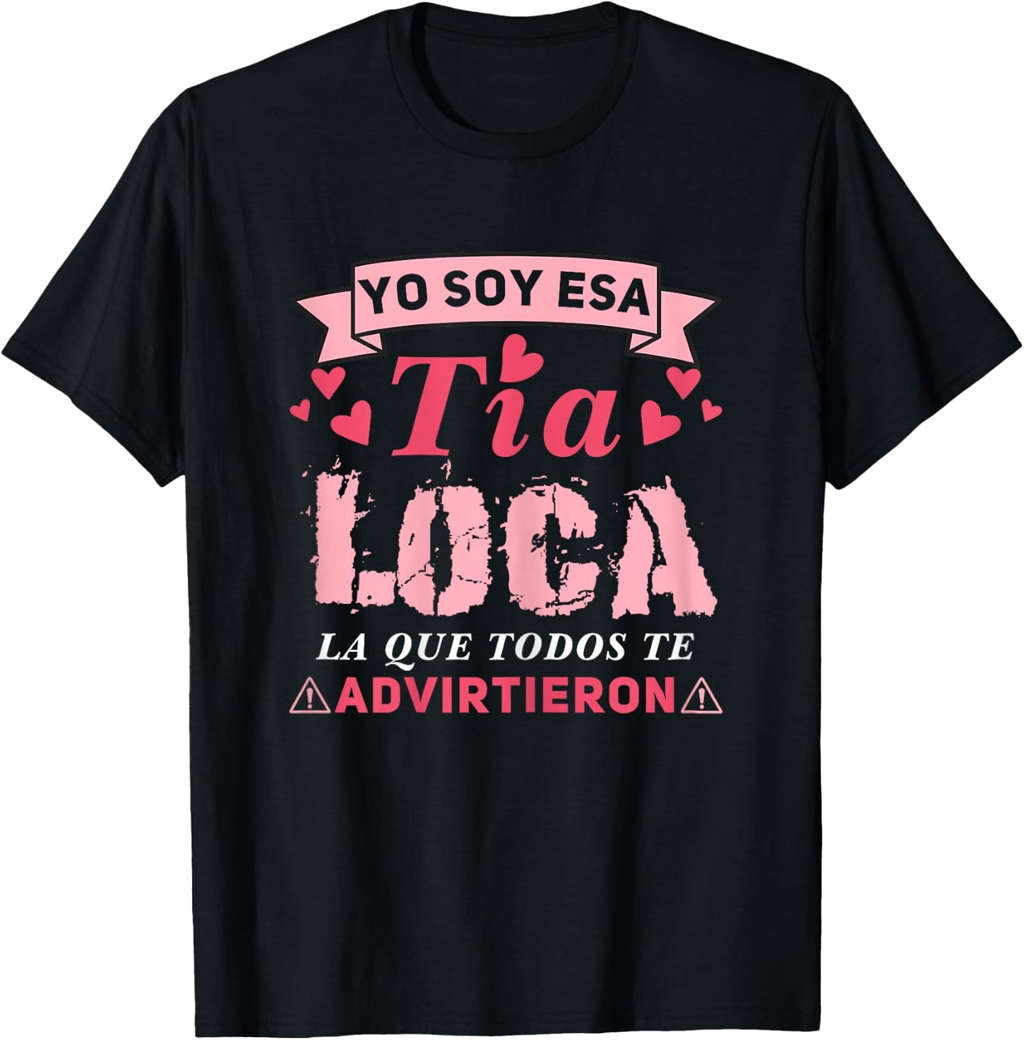 Tía loca, Yo Soy Esa Tía Loca La Que Todos Te Advirtieron T-Shirt - T-Shirt | Black