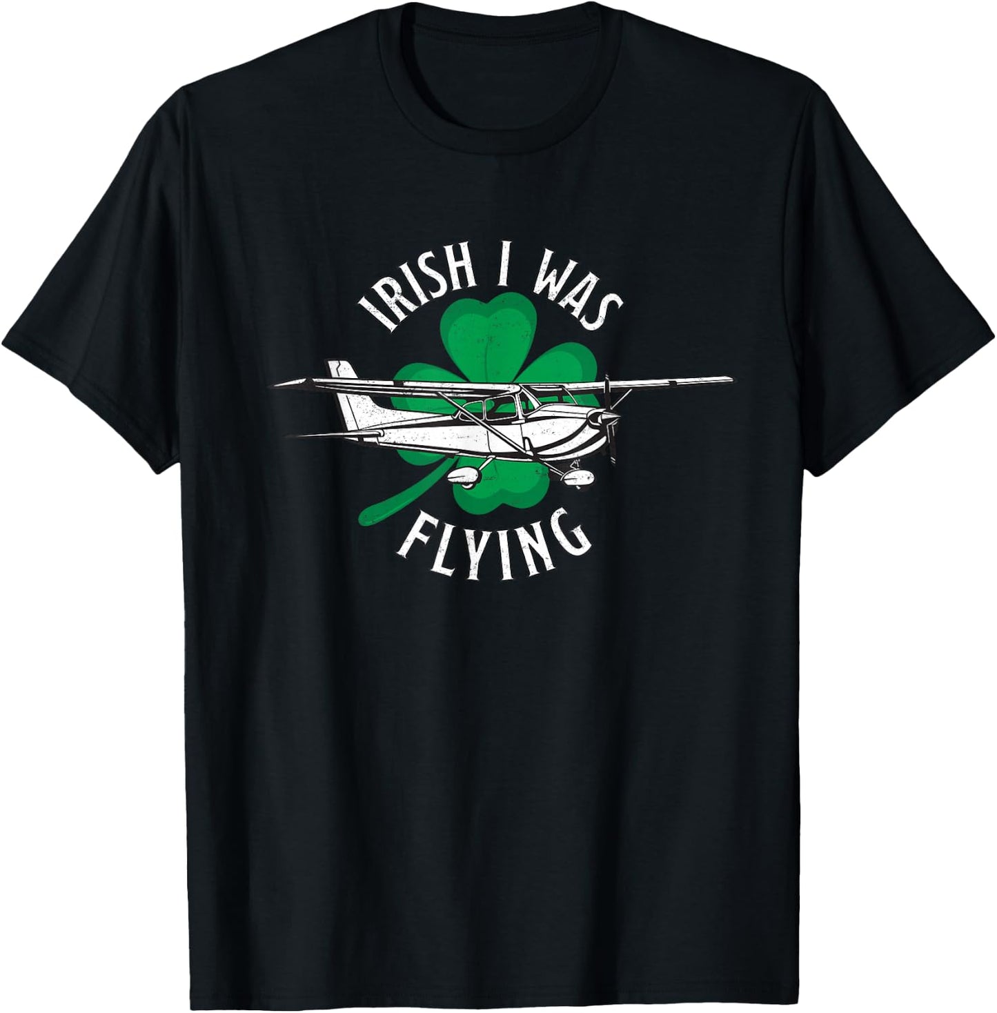 Funny St. Patrick's Day Pilot Gift Irish I Was Flying C172 T-Shirt - T-Shirt | Black