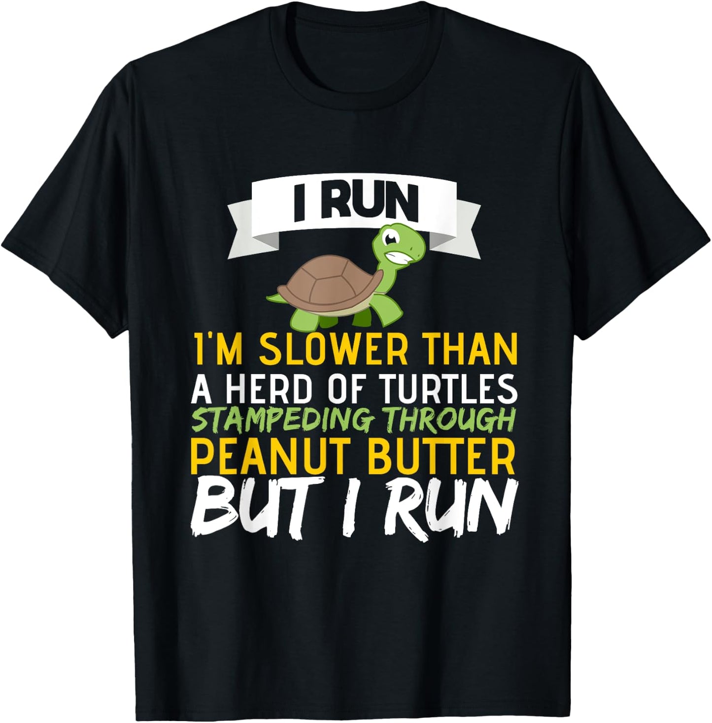 Running Motivation I Run Im Slower Than A Herd of Turtles T-Shirt - T-Shirt | Black
