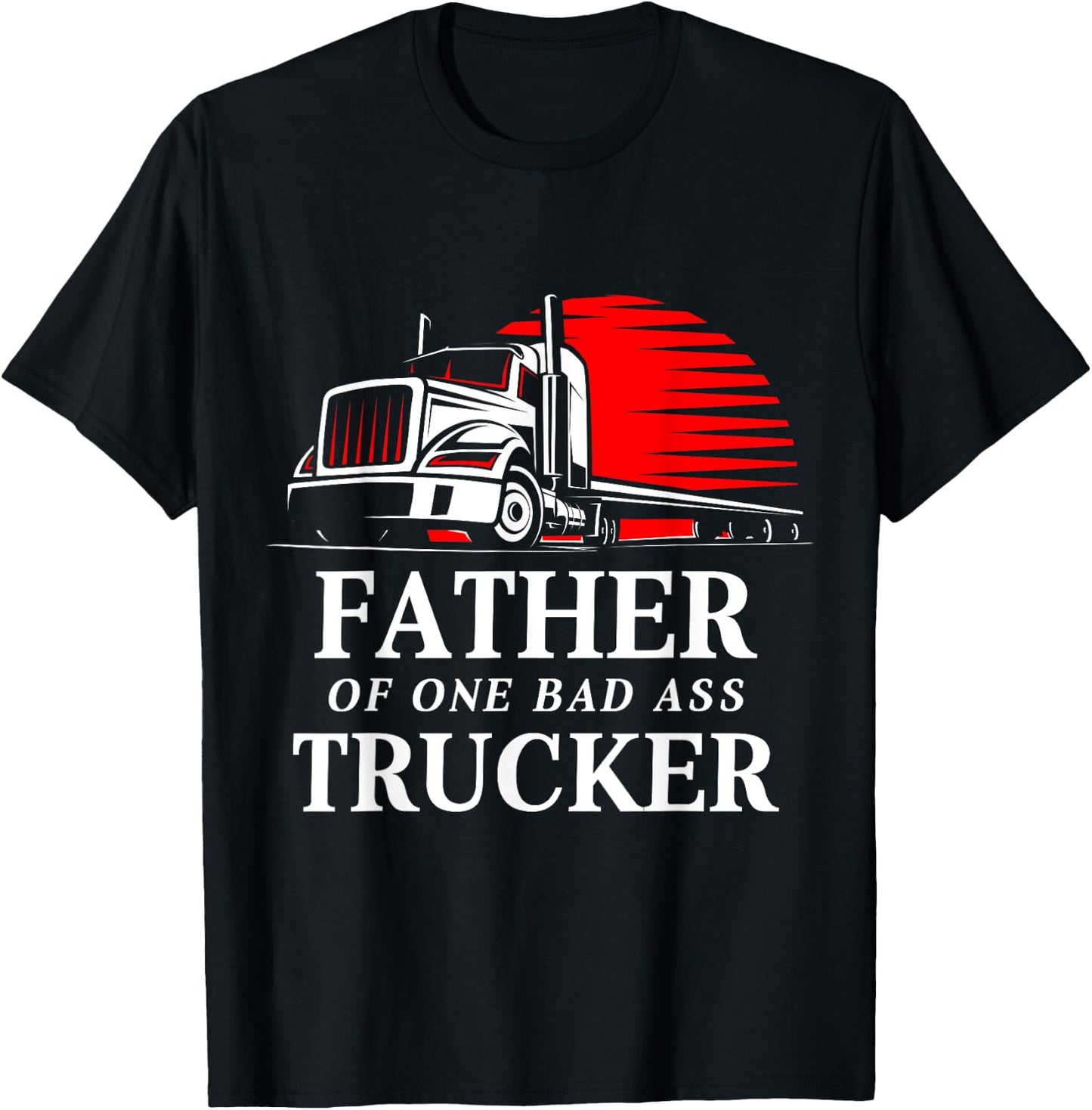 Father of One Badass Trucker Truck Driver T-Shirt - T-Shirt | Black
