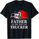 Father of One Badass Trucker Truck Driver T-Shirt - T-Shirt | Black