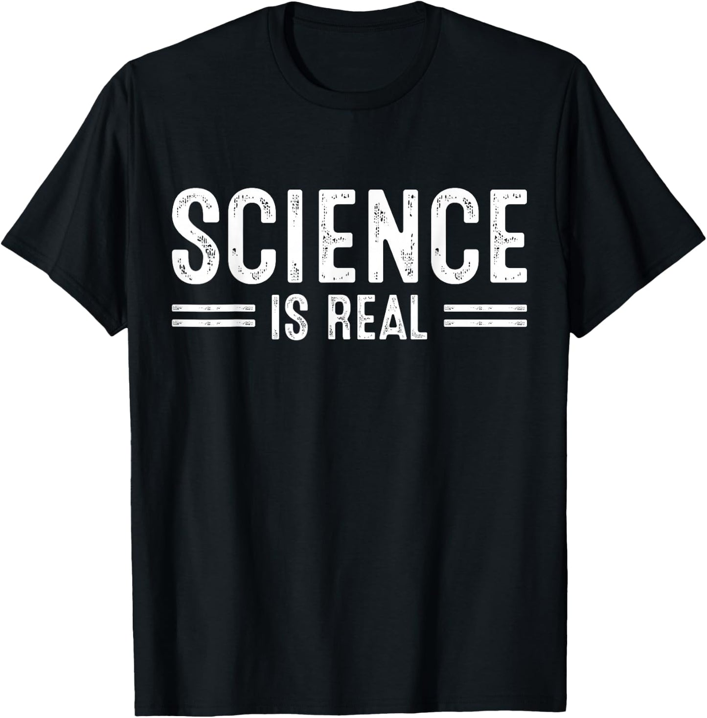 Science Is Real. T-Shirt - T-Shirt | Black