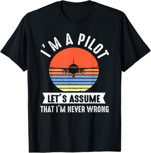 I'm a Pilot lets assume that I'm never wrong Airplane Gift T-Shirt - T-Shirt | Black