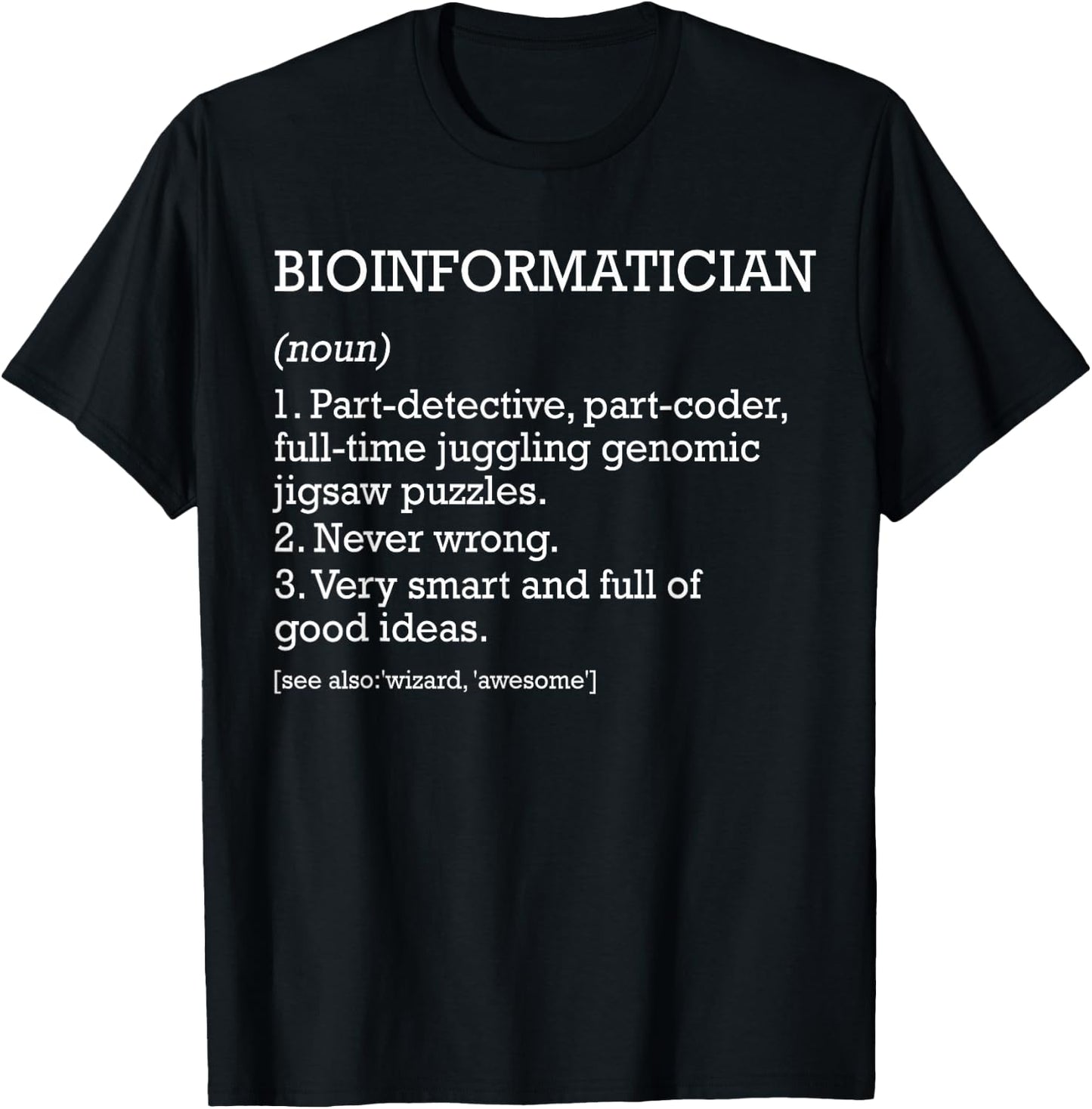 Bioinformatician Job Definition Funny Bioinformatics T-Shirt - T-Shirt | Black