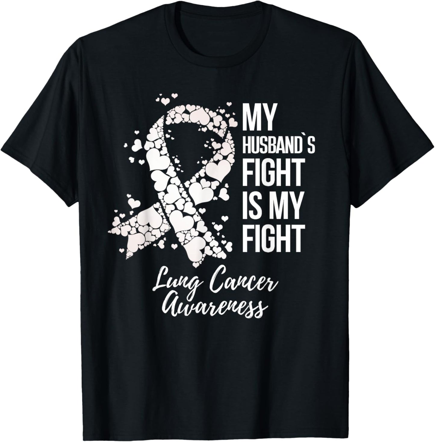 My Husband’s Fight Is My Fight Lung Cancer Awareness T-Shirt - T-Shirt | Black