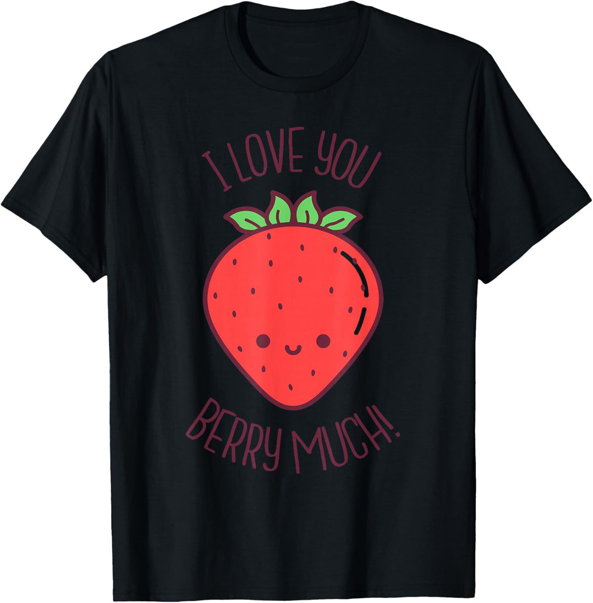 I Love You Berry Much Kawaii Strawberry Valentines Day Pun T-Shirt - T-Shirt | Black