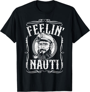 Funny Feelin Nauti Boat Captain Pontoon Sailing Sailor Gift T-Shirt - T-Shirt | Black