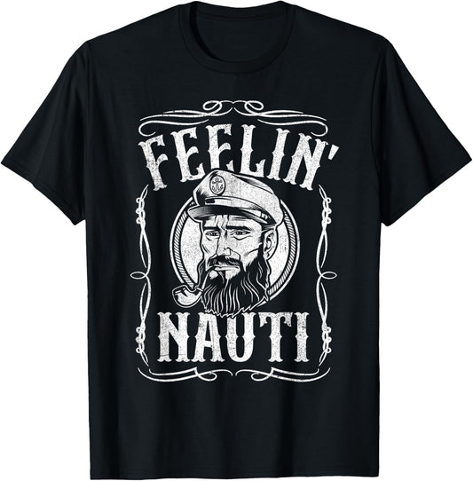 Funny Feelin Nauti Boat Captain Pontoon Sailing Sailor Gift T-Shirt - T-Shirt | Black