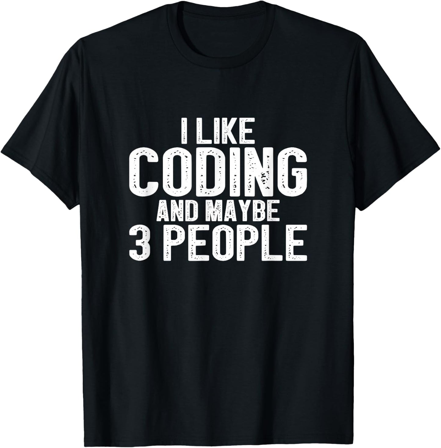 I Like Coding and Maybe 3 People T-Shirt - T-Shirt | Black