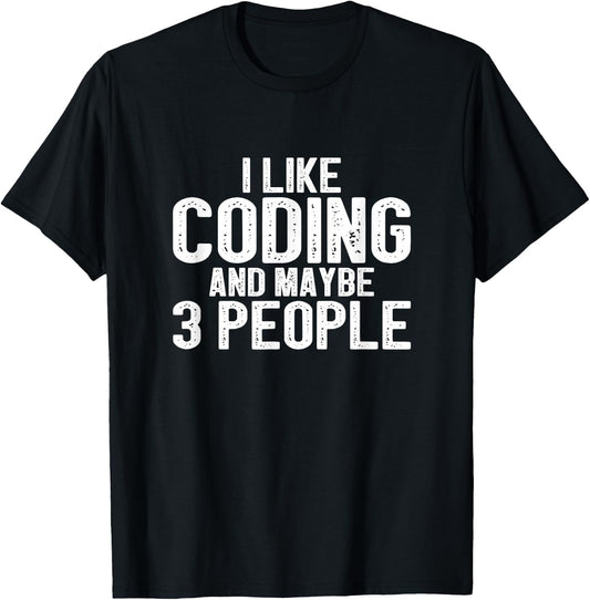 I Like Coding and Maybe 3 People T-Shirt - T-Shirt | Black