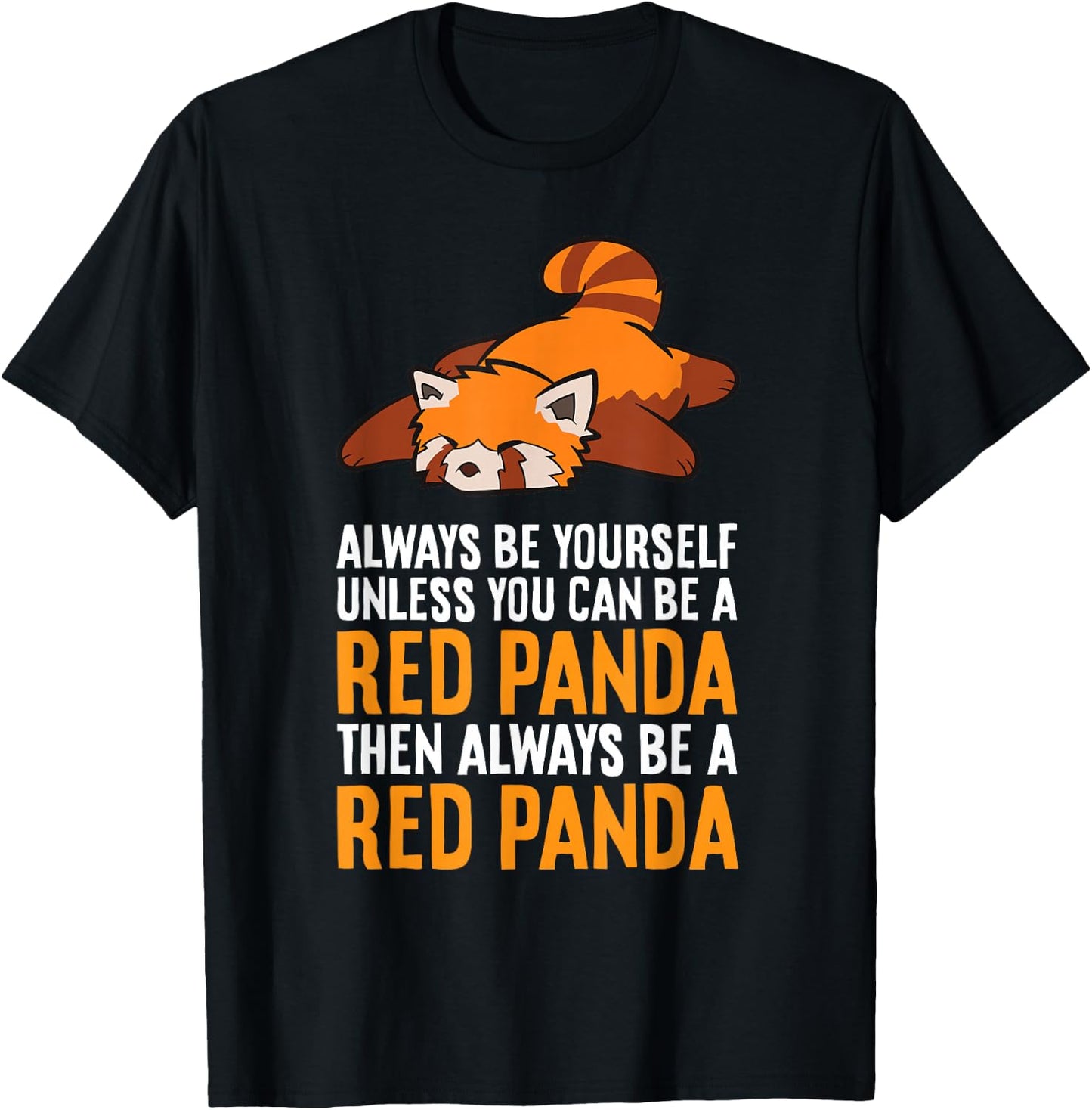 Always Be Yourself Unless You Can Be A Red Panda T-Shirt - T-Shirt | Black