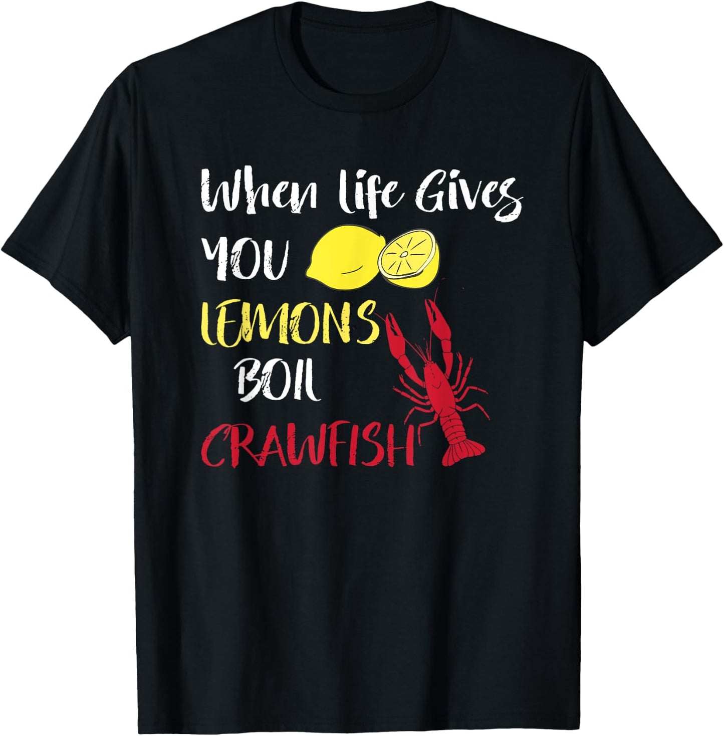 When Life Gives You Lemons Boil Crawfish Funny Crawfish Boil T-Shirt - T-Shirt | Black