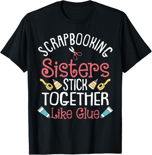 Funny Scrapbooking Gift Scrapbooker Sisters Craft T-Shirt - T-Shirt | Black
