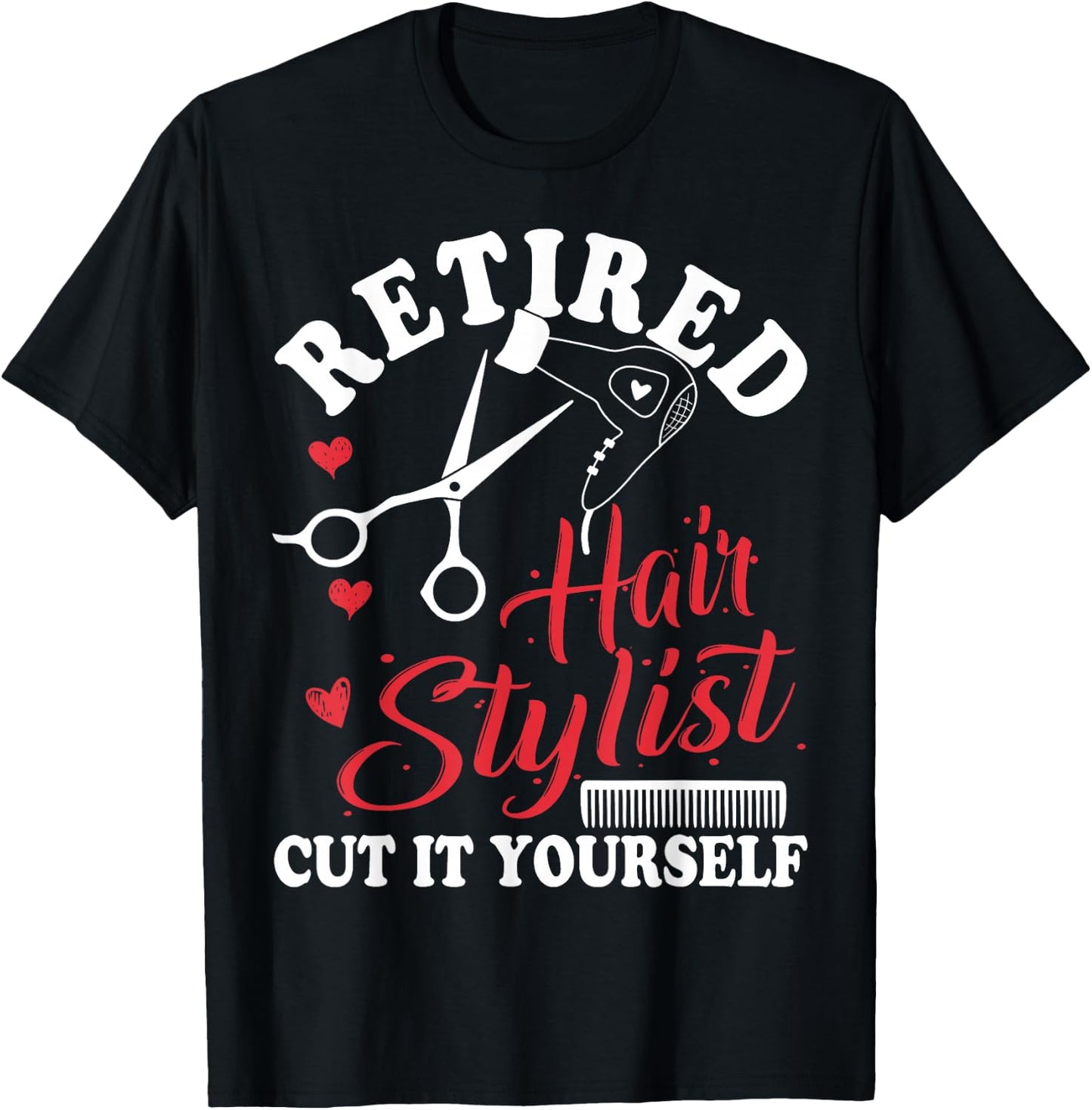 Retired Hair Stylist Hairdresser Retirement Party Gift T-Shirt - T-Shirt | Black