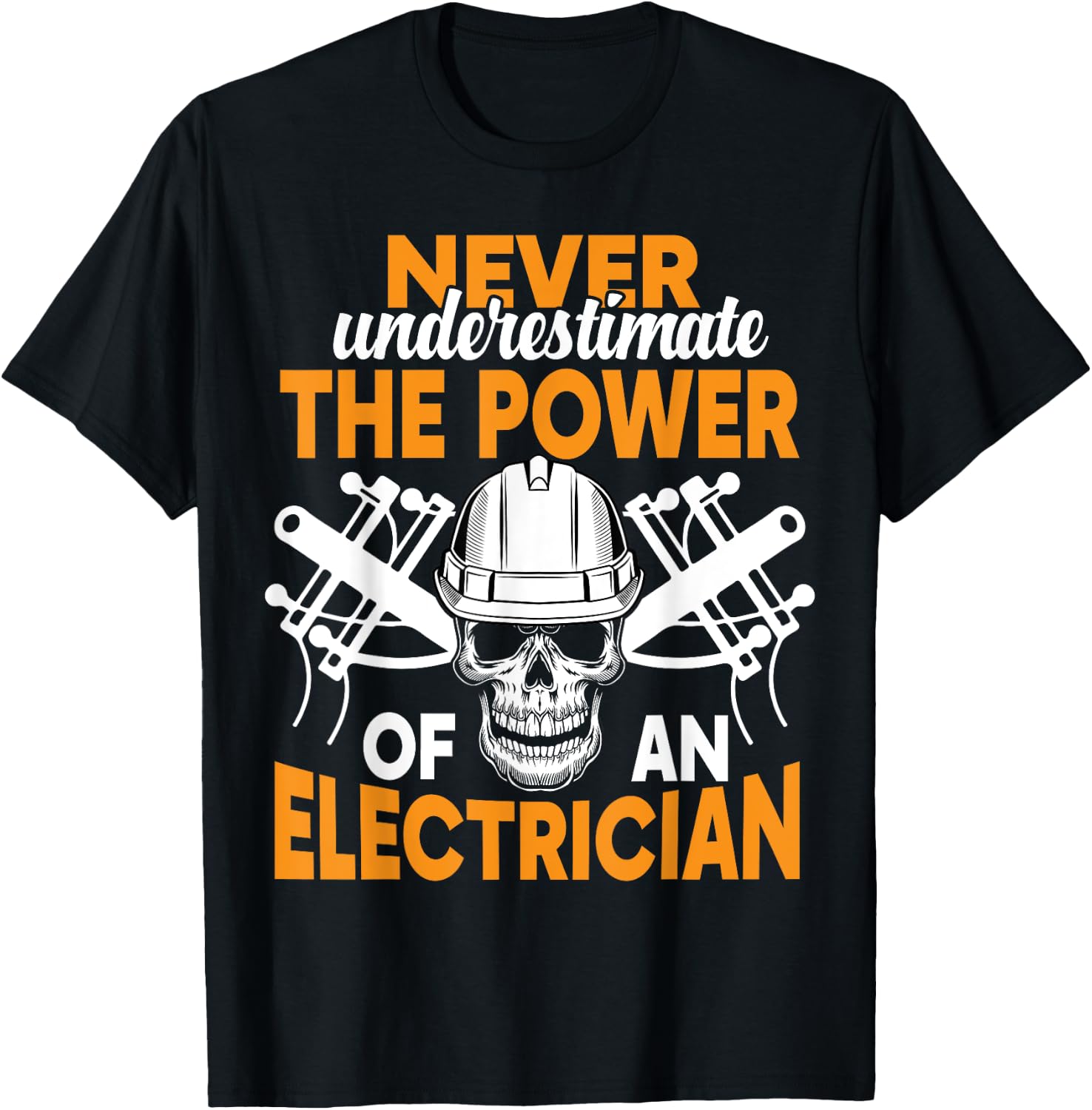 Never Underestimate The Power Of An Electrician T-Shirt - T-Shirt | Black