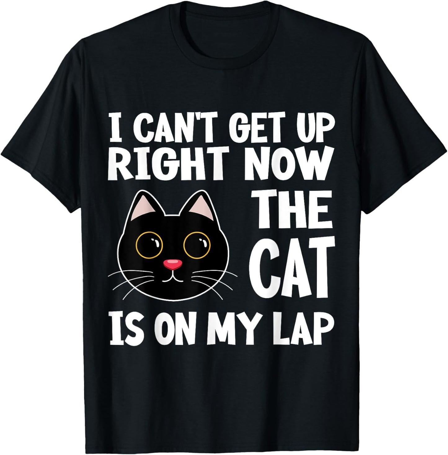I CAN’T GET UP RIGHT NOW THE CAT IS ON MY LAP Funny Cat Women Girls Kids T-Shirt - T-Shirt | Black