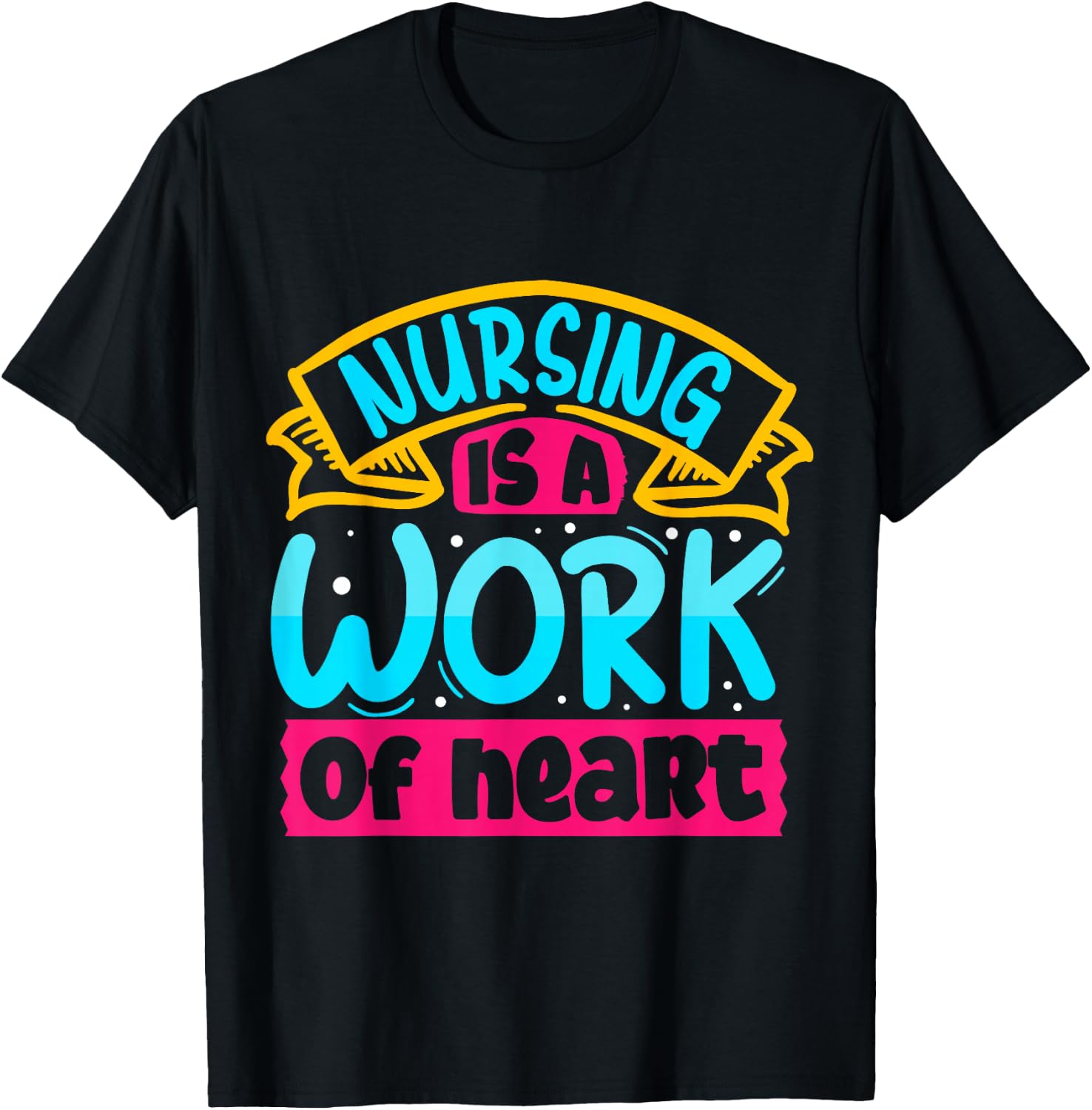 Nursing Is A Work Of Heart | Nurse T-Shirt - T-Shirt | Black