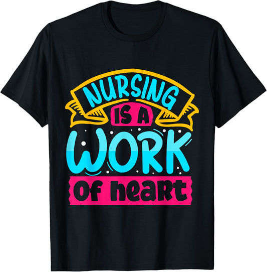 Nursing Is A Work Of Heart | Nurse T-Shirt - T-Shirt | Black