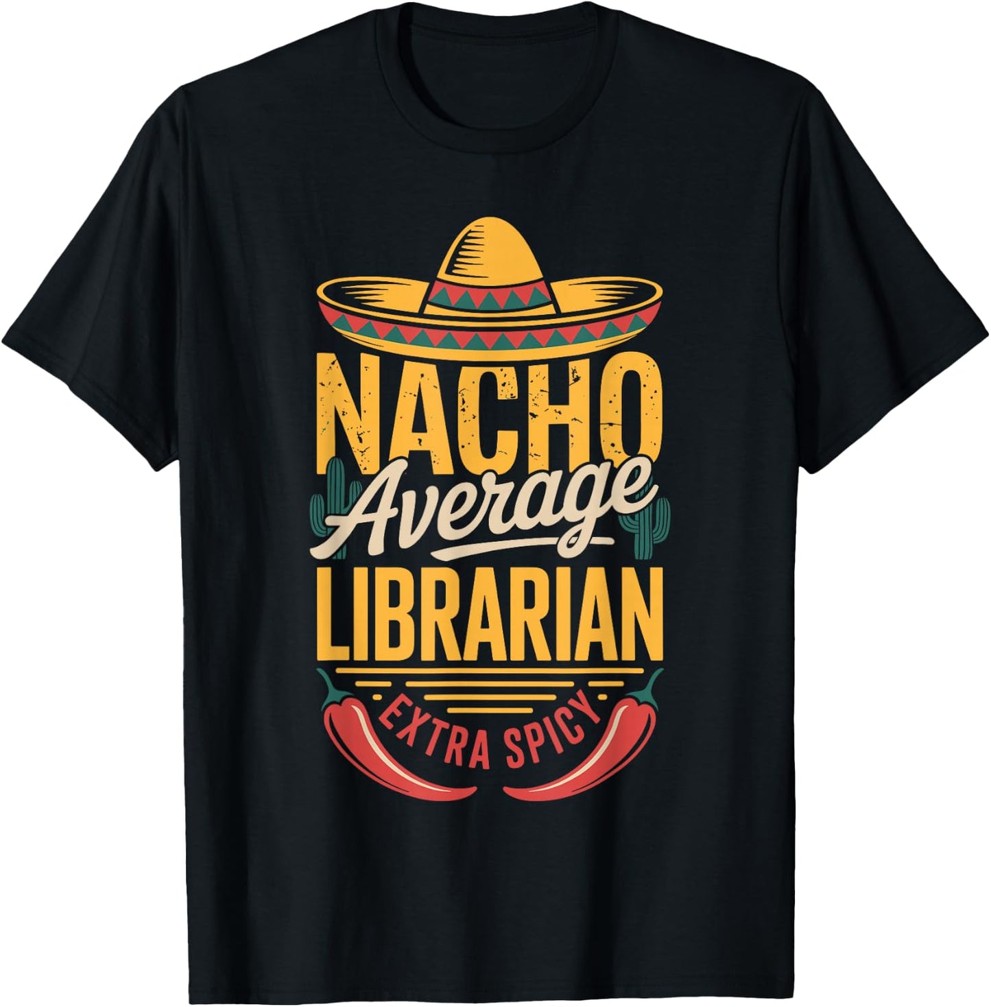 Nacho Average Librarian Extra Spicy T-Shirt - T-Shirt | Black