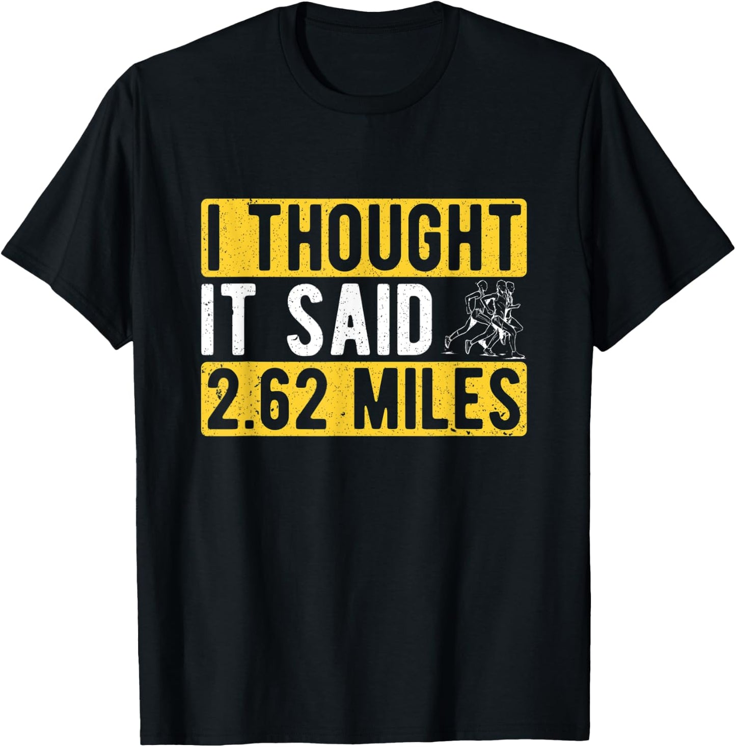 Marathon Runner I Thought It Said 2.62 Miles Marathon T-Shirt - T-Shirt | Black