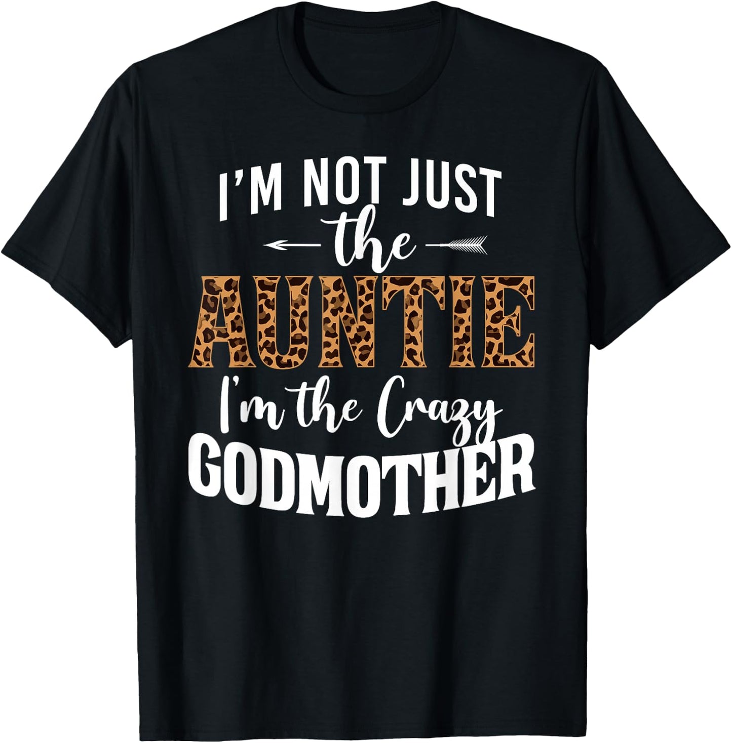 I'm Not Just The Auntie I'm The Crazy Godmother Leopard T-Shirt - T-Shirt | Black