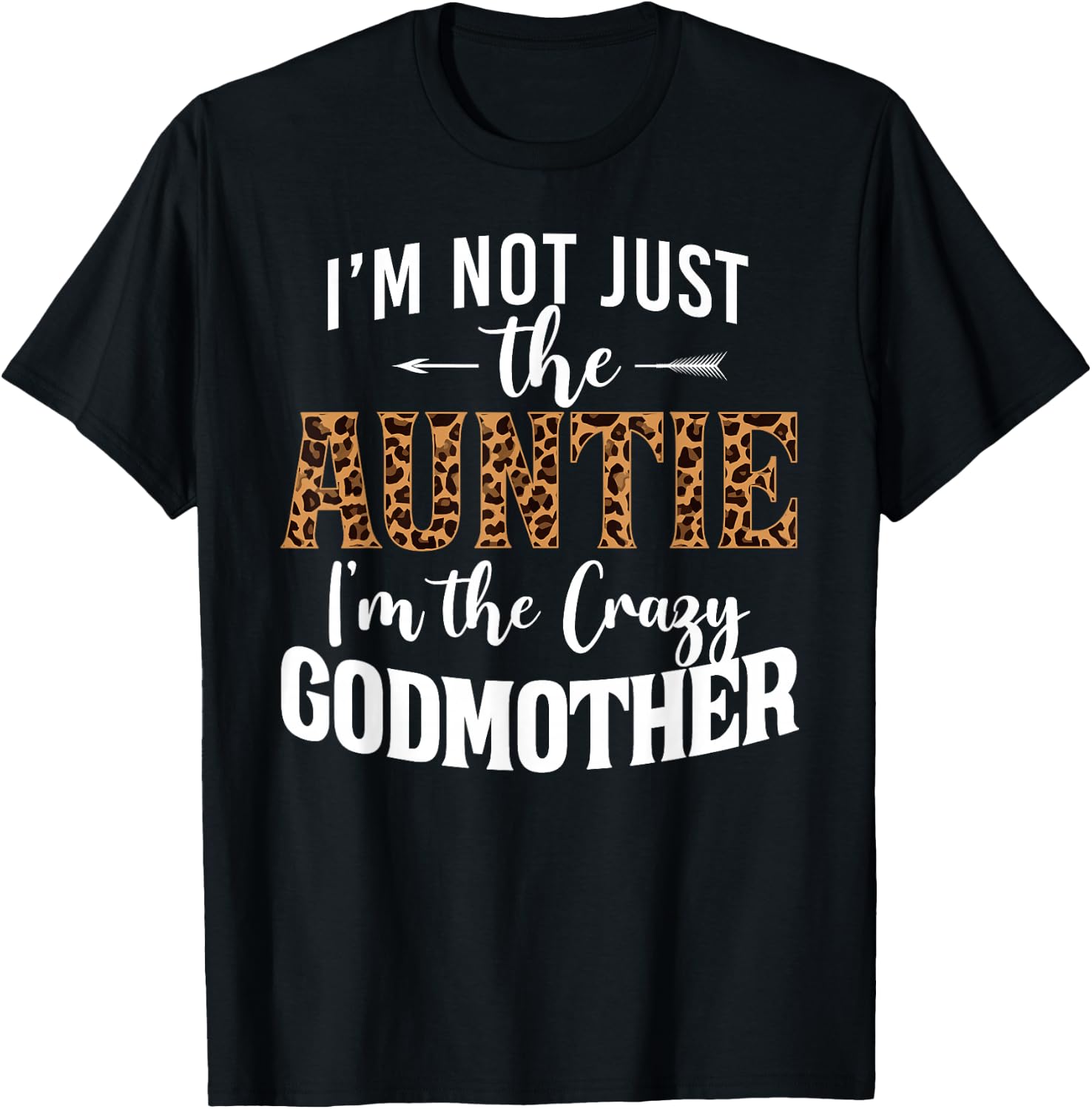 I'm Not Just The Auntie I'm The Crazy Godmother Leopard T-Shirt - T-Shirt | Black